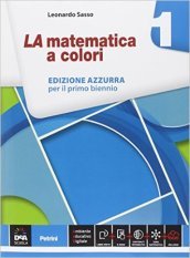 La matematica a colori. Ediz. azzurra. Per le Scuole superiori. Con e-book. Con espansione online. Vol. 1